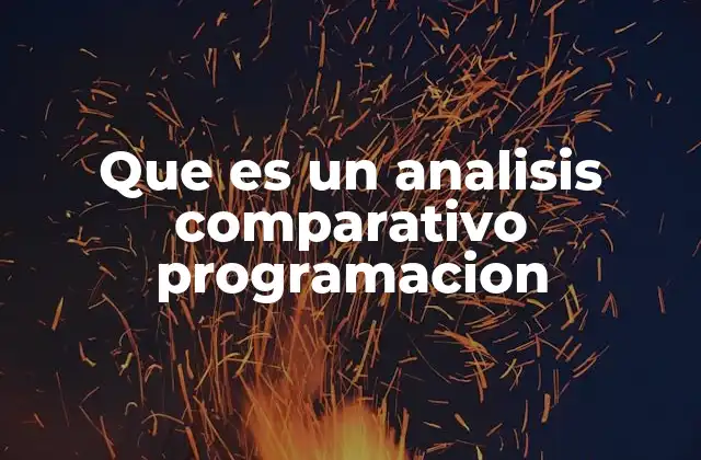 Que es un Analisis Comparativo Programacion