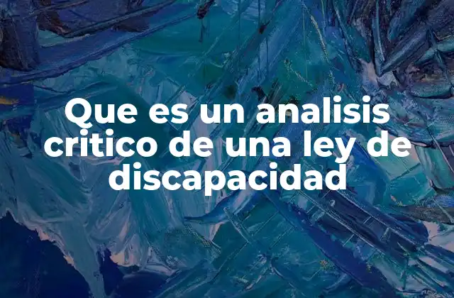 Que es un Analisis Critico de una Ley de Discapacidad