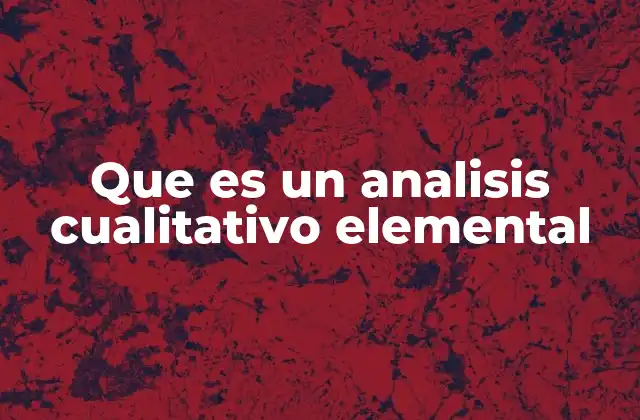 Que es un Analisis Cualitativo Elemental