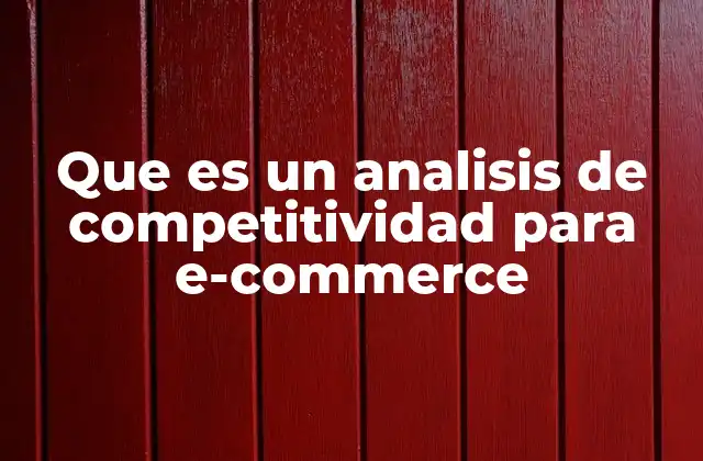 Que es un Analisis de Competitividad para E-commerce