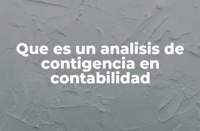 Que es un Analisis de Contigencia en Contabilidad
