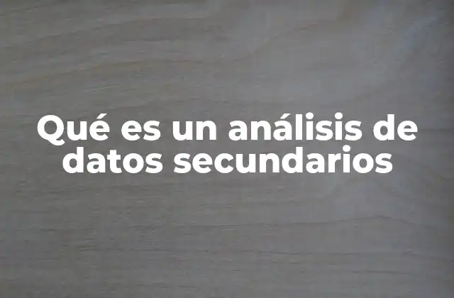 Diferencias entre análisis de datos primarios y secundarios