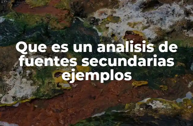 Que es un Analisis de Fuentes Secundarias Ejemplos