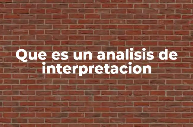 Que es un Analisis de Interpretacion