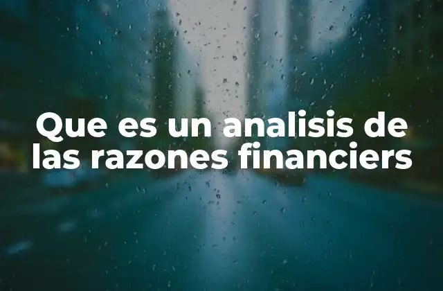 Que es un Analisis de las Razones Financiers
