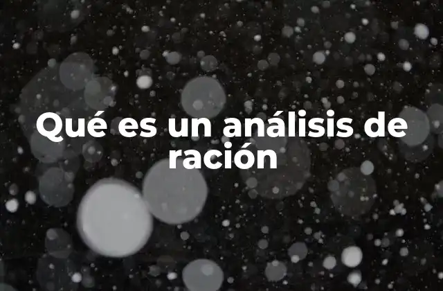 Qué es un Análisis de Ración