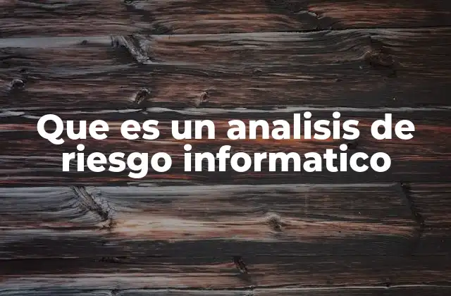 Que es un Analisis de Riesgo Informatico