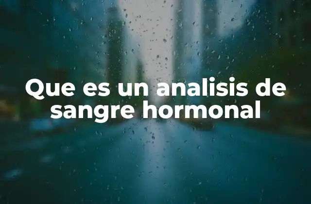 Que es un Analisis de Sangre Hormonal