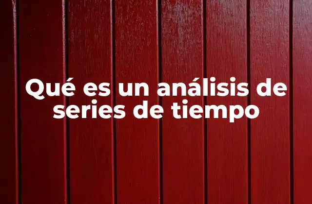 Qué es un Análisis de Series de Tiempo