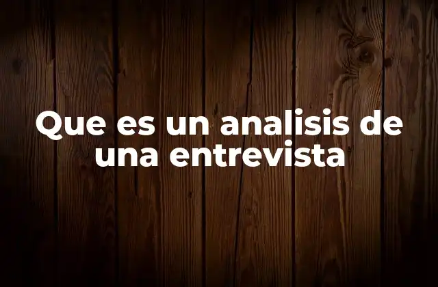 Que es un Analisis de una Entrevista