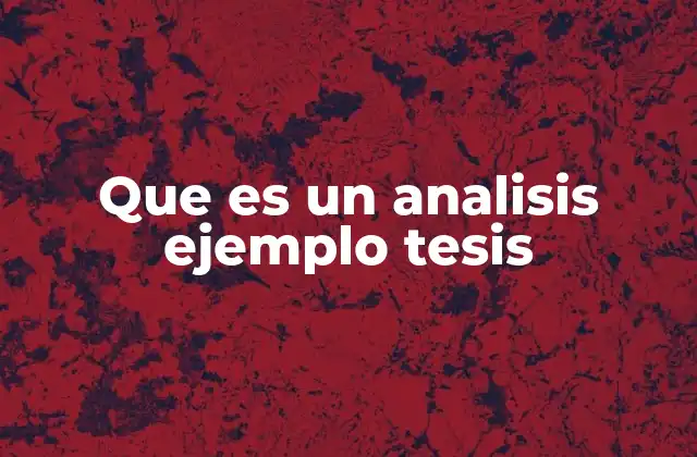Que es un Analisis Ejemplo Tesis 2 La importancia del ejemplo en el desarrollo de una tesis