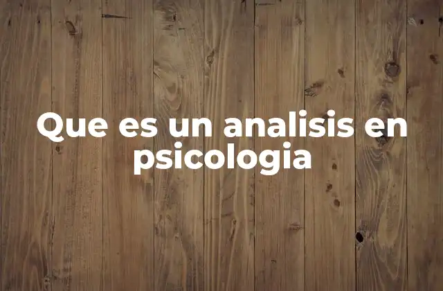 Que es un Analisis en Psicologia