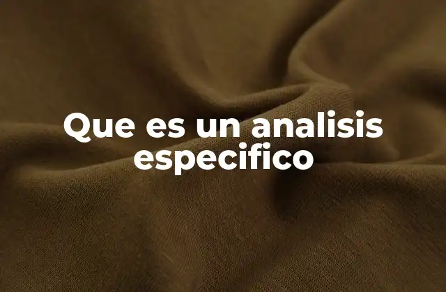 Que es un Analisis Especifico