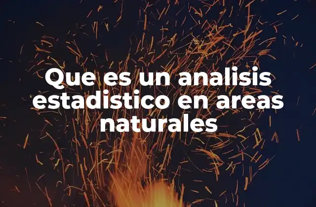 Que es un Analisis Estadistico en Areas Naturales