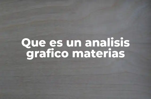 Que es un Analisis Grafico Materias