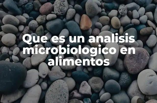 Que es un Analisis Microbiologico en Alimentos