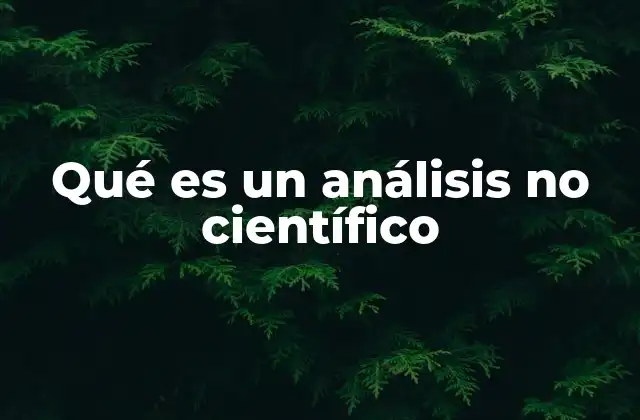 Qué es un Análisis No Científico