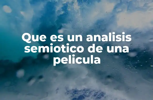 Que es un Analisis Semiotico de una Pelicula