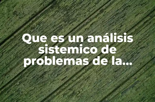 Que es un Análisis Sistemico de Problemas de la Realidad