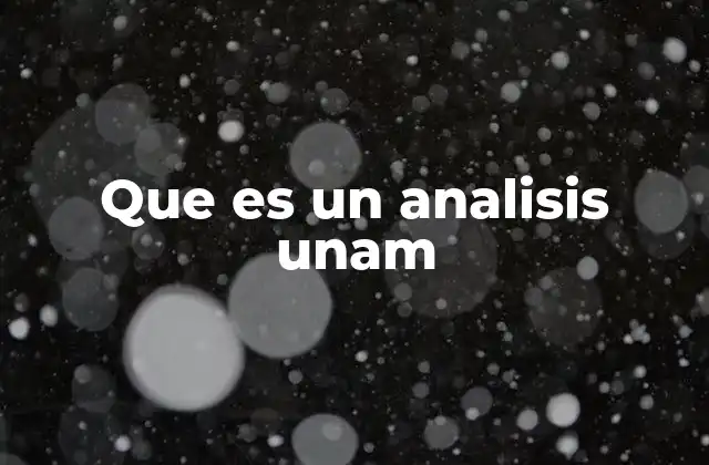 Que es un Analisis Unam