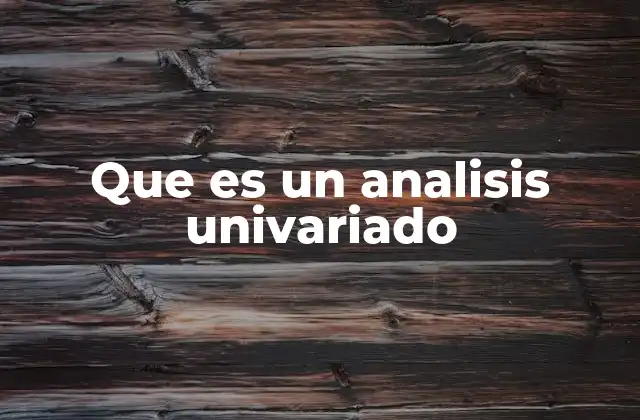Que es un Analisis Univariado