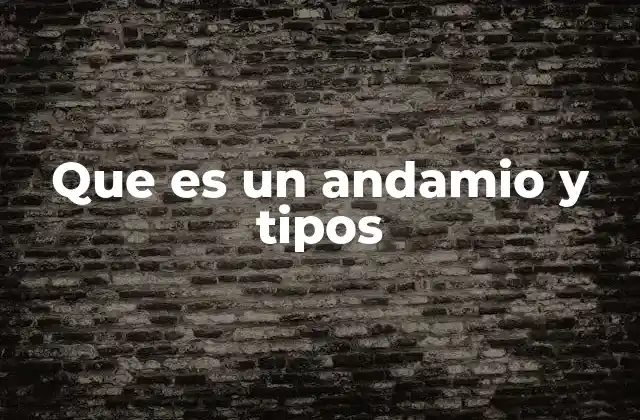 Que es un Andamio y Tipos