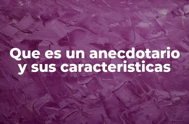 La importancia del anecdotario en la narrativa