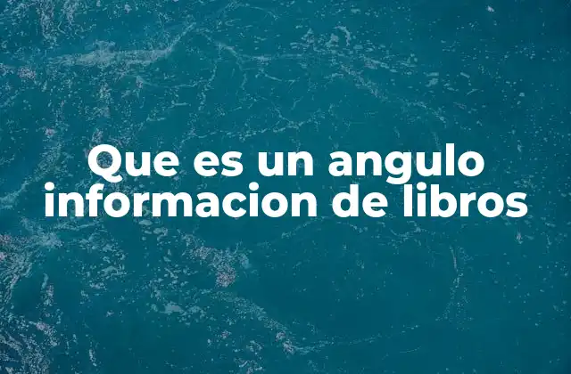 Que es un Angulo Informacion de Libros