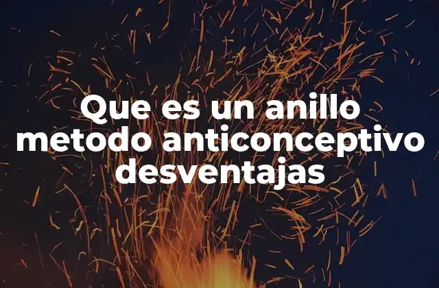 ¿Cómo afecta el anillo anticonceptivo la vida diaria?