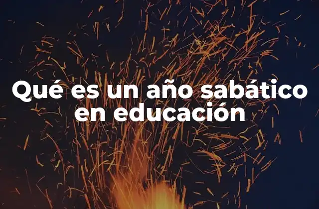 Qué es un Año Sabático en Educación