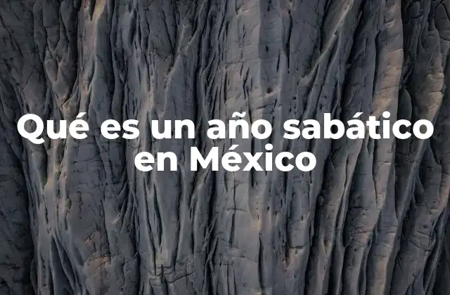 Qué es un Año Sabático en México