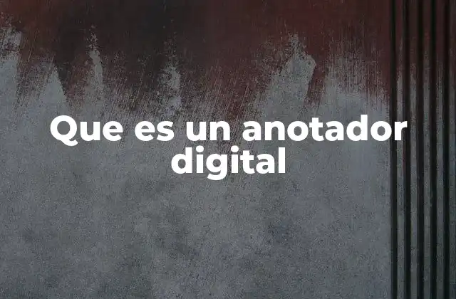Que es un Anotador Digital