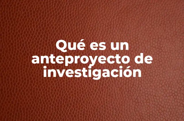 El papel del anteproyecto en la planeación de un estudio