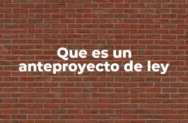 Que es un Anteproyecto de Ley