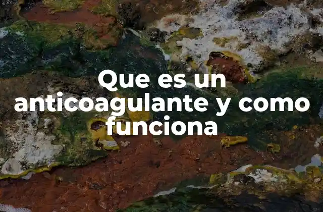 Que es un Anticoagulante y como Funciona
