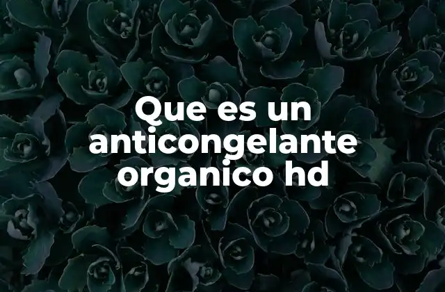Cómo se diferencian los anticongelantes orgánicos HD de los convencionales