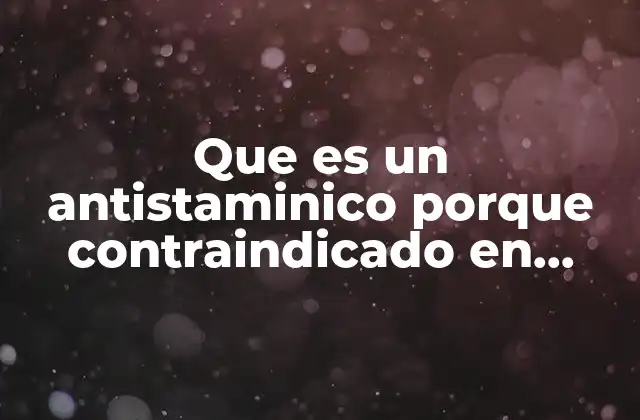 Que es un Antistaminico Porque Contraindicado en Niños