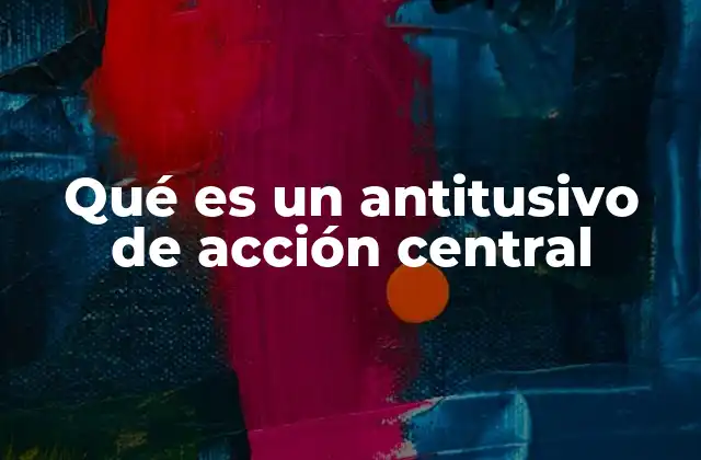 Qué es un Antitusivo de Acción Central