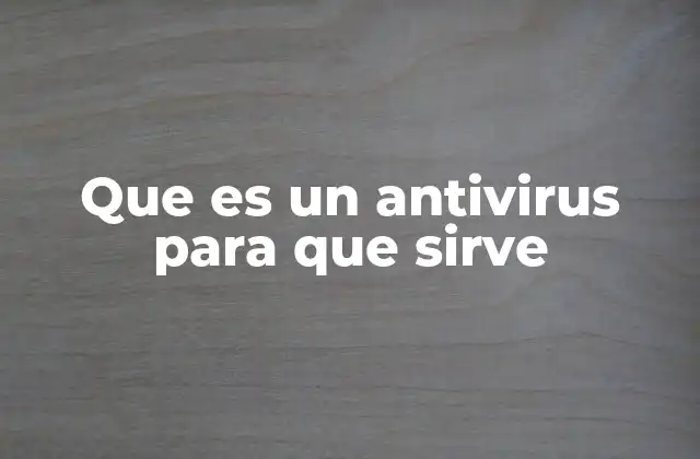 Que es un Antivirus para que Sirve