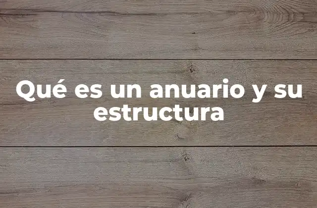 Qué es un Anuario y Su Estructura