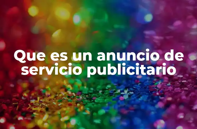 Que es un Anuncio de Servicio Publicitario