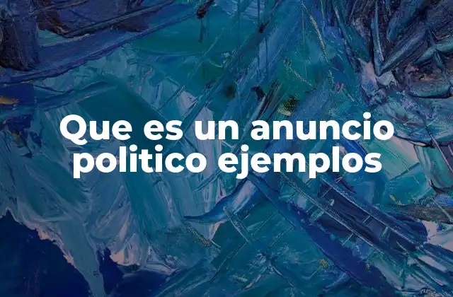 Que es un Anuncio Politico Ejemplos
