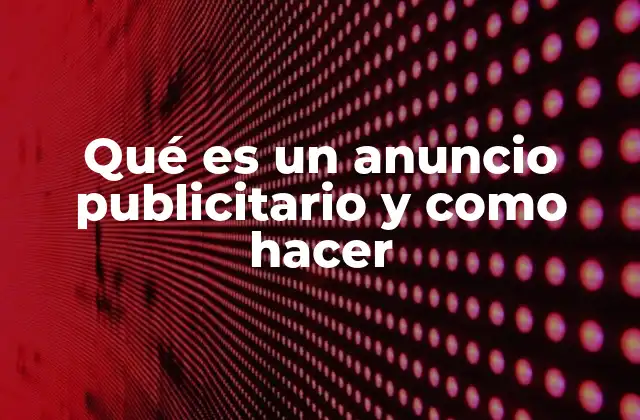Qué es un Anuncio Publicitario y como Hacer 2 La importancia de una estrategia clara en la publicidad