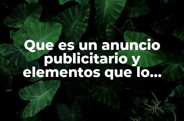 Que es un Anuncio Publicitario y Elementos que Lo Conforman