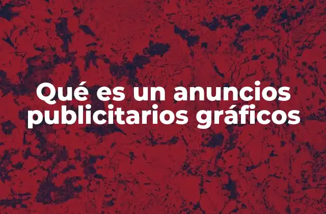 Qué es un Anuncios Publicitarios Gráficos 2 La importancia de la comunicación visual en la publicidad