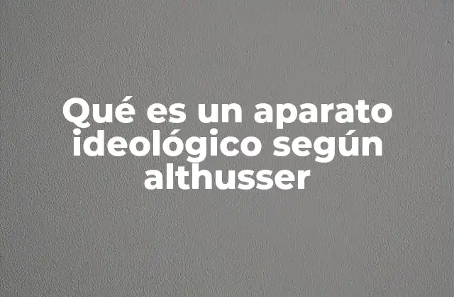 Cómo los aparatos ideológicos operan en la sociedad
