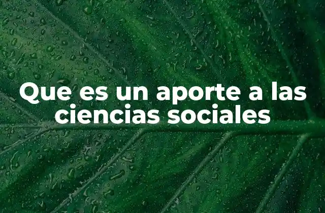 El impacto de las contribuciones en el estudio de la sociedad