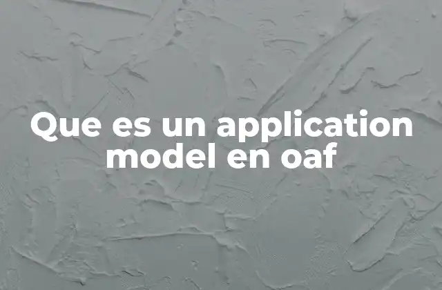 Que es un Application Model en Oaf