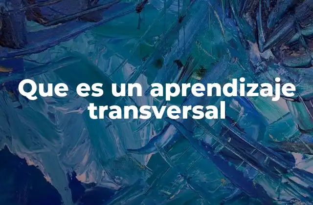 Que es un Aprendizaje Transversal