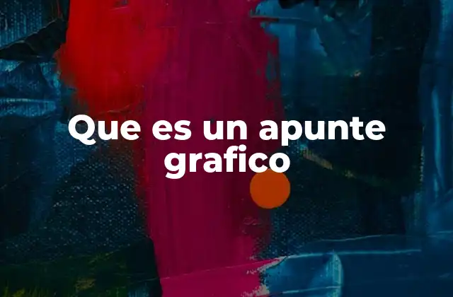 Que es un Apunte Grafico